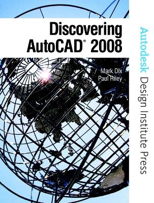 Discovering AutoCAD 2008 - Dix, Mark, and Riley, Paul