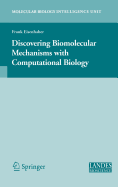 Discovering Biomolecular Mechanisms with Computational Biology