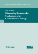 Discovering Biomolecular Mechanisms with Computational Biology