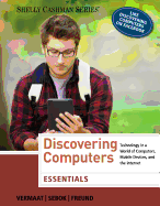 Discovering Computers, Essentials: Technology in a World of Computers, Mobile Devices, and the Internet