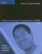 Discovering Computers - Shelly, Gary B, and Cashman, Thomas J, Dr., and Vermaat, Misty E