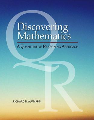 Discovering Mathematics: A Quantitative Reasoning Approach - Aufmann, Richard