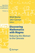 Discovering Mathematics with Magma: Reducing the Abstract to the Concrete