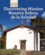 Discovering Mission Nuestra Se�ora de la Soledad