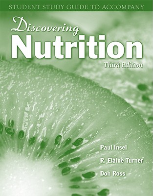 Discovering Nutrition Student Study Guide - Insel, Paul, and Turner, R Elaine, and Ross, Don