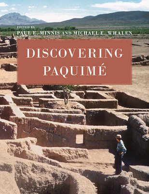 Discovering Paquim� - Minnis, Paul E, PH.D. (Editor), and Whalen, Michael E (Editor)