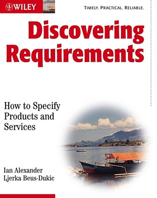 Discovering Requirements - Alexander, Ian F, and Beus-Dukic, Ljerka
