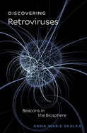 Discovering Retroviruses: Beacons in the Biosphere