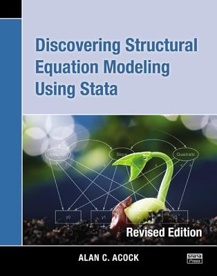Discovering Structural Equation Modeling Using Stata: Revised Edition - Acock, Alan C.