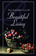 Discovering the Hiden Essence of Beautiful Living