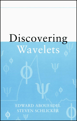 Discovering Wavelets - Aboufadel, Edward, and Schlicker, Steven