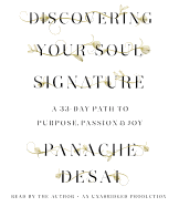 Discovering Your Soul Signature: A 33-Day Path to Purpose, Passion & Joy