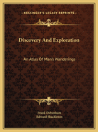 Discovery and Exploration: An Atlas of Man's Wanderings