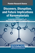 Discovery, Disruption, and Future Implications of Nanomaterials, VOL 1
