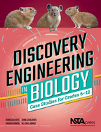 Discovery Engineering in Biology: Case Studies for Grades 6-12