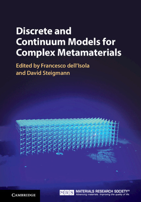 Discrete and Continuum Models for Complex Metamaterials - Dell'isola, Francesco (Editor), and Steigmann, David J (Editor)