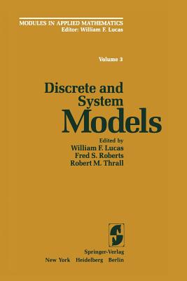 Discrete and System Models: Volume 3: Discrete and System Models - Lucas, W F, and Roberts, F S (Editor), and Thrall, R M (Editor)