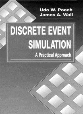 Discrete Event Simulation: A Practical Approach - Pooch, Udo W, and Wall, James A