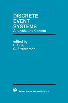 Discrete Event Systems: Analysis and Control - Boel, R (Editor), and Stremersch, Geert (Editor)