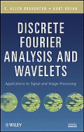 Discrete Fourier Analysis and Wavelets: Applications to Signal and Image Processing