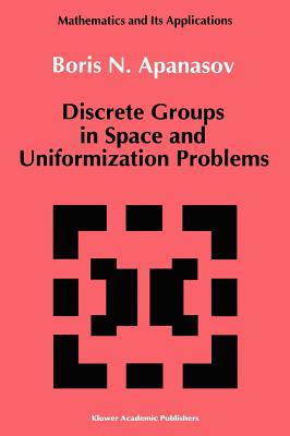 Discrete Groups in Space and Uniformization Problems - Apanasov, B