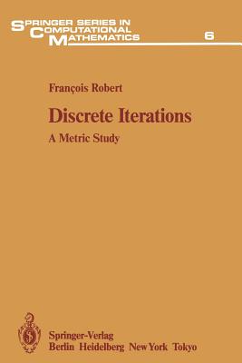 Discrete Iterations: A Metric Study - Robert, Francois, and Rokne, Jon (Translated by)