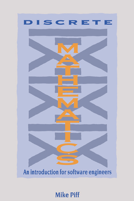 Discrete Mathematics: An Introduction for Software Engineers - Piff, Mike