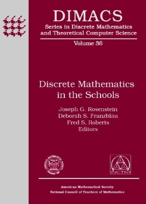 Discrete Mathematics in the Schools - Rosenstein, Joseph G. (Editor), and Franzblau, Deborah S. (Editor), and Roberts, Fred S. (Editor)