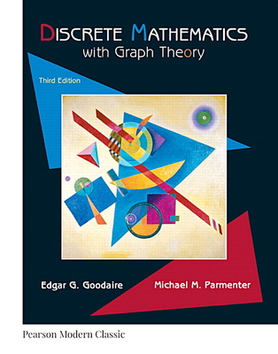 Discrete Mathematics with Graph Theory (Classic Version) - Goodaire, Edgar, and Parmenter, Michael