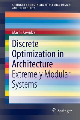 Discrete Optimization in Architecture: Extremely Modular Systems - Zawidzki, Machi
