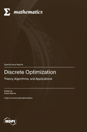 Discrete Optimization: Theory, Algorithms, and Applications
