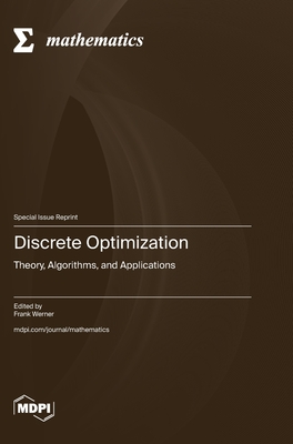 Discrete Optimization: Theory, Algorithms, and Applications - Werner, Frank (Guest editor)