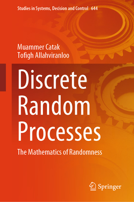 Discrete Random Processes: The Mathematics of Randomness - Catak, Muammer, and Allahviranloo, Tofigh