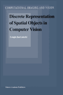 Discrete Representation of Spatial Objects in Computer Vision