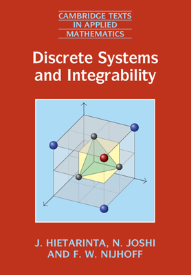 Discrete Systems and Integrability - Hietarinta, J., and Joshi, N., and Nijhoff, F. W.
