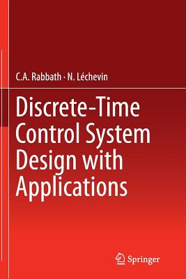Discrete-Time Control System Design with Applications - Rabbath, C a, and L�chevin, N