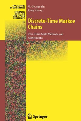 Discrete-Time Markov Chains: Two-Time-Scale Methods and Applications - Yin, G George, and Zhang, Qing