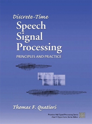 Discrete-Time Speech Signal Processing: Principles and Practice - Quatieri, Thomas F