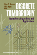 Discrete Tomography: Foundations, Algorithms, and Applications