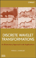 Discrete Wavelet Transformations: An Elementary Approach with Applications