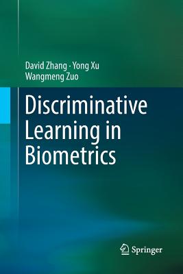 Discriminative Learning in Biometrics - Zhang, David, and Xu, Yong, and Zuo, Wangmeng