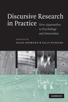 Discursive Research in Practice - Hepburn, Alexa, Dr. (Editor), and Wiggins, Sally (Editor)