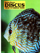 Discus How to Breed Them - Degen, Bernd, and Hirschhorn, Howard (Translated by)