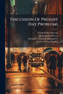 Discussion of Present Day Problems: Addresses
