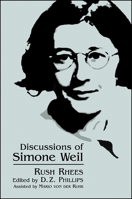 Discussions of Simone Weil - Rhees, Rush, and Phillips, D Z (Editor), and Von Der Ruhr, Mario