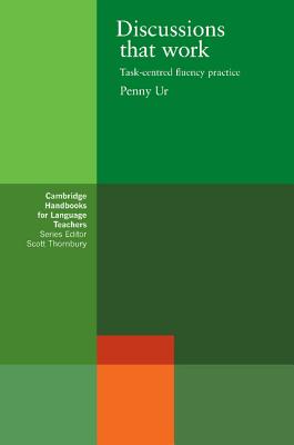 Discussions that Work: Task-centred Fluency Practice - Ur, Penny