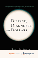 Disease, Diagnoses, and Dollars