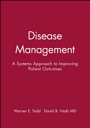 Disease Management: A Systems Approach to Improving Patient Outcomes
