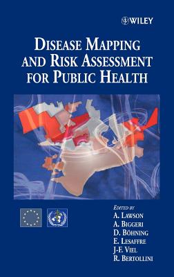 Disease Mapping and Risk Assessment for Public Health - Lawson, Andrew B. (Editor), and Biggeri, Annibale (Editor), and B�hning, Dankmar (Editor)