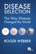 Disease Selection: The Way Disease Changed the World
